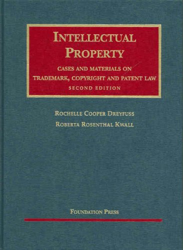 Intellectual Property Cases and Materials on Trademark, Copyright and Patent Law, 2d (University Casebook Series) (9781566628129) by Dreyfuss, Rochelle Cooper; Kwall, Roberta Rosenthal