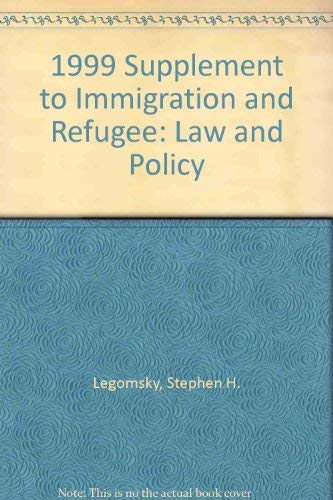 Stock image for 1999 Supplement to Immigration and Refugee: Law and Policy for sale by Ergodebooks