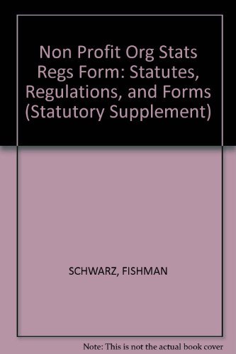 9781566628877: Non Profit Org Stats Regs Form: Statutes, Regulations, and Forms