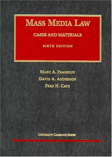 Mass Media Law: Cases and Materials, Sixth Edition (9781566628945) by Marc A. Franklin; David A. Anderson; Fred H. Cate