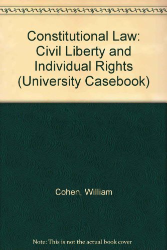 Constitutional Law, Civil Liberty and Individual Rights: 2000 (University Casebook) (9781566629140) by William A. Cohen; David J. Danelski; Jonathan D. Varat
