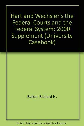 Stock image for Hart and Wechsler's the Federal Courts and the Federal System: 2000 Supplement (University Casebook) for sale by Ergodebooks