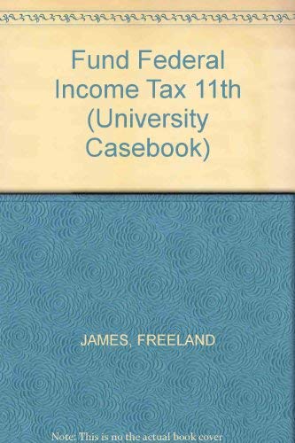 Beispielbild fr Cases and Materials on Fundamentals of Federal Taxation (University Casebook) zum Verkauf von Wonder Book
