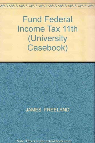 Imagen de archivo de Cases and Materials on Fundamentals of Federal Taxation (University Casebook) a la venta por Wonder Book