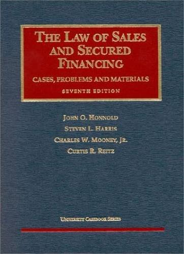 Law of Sales and Secured Financing (University Casebook Series) (9781566629485) by Honnold, John; Harris, Steven; Mooney Jr., Charles; Reitz, Curtis