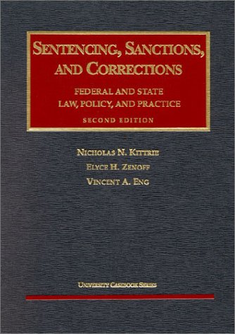 Stock image for Kittrie, Zenoff, and Eng's Sanctions, Sentencing and Corrections, Law Policy and Practice (University Casebook Series) for sale by Riverby Books (DC Inventory)