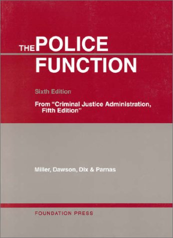 Police Function (University Casebook) (9781566629867) by Miller, Frank W.; Dawson, Robert O.; Dix; Parnas