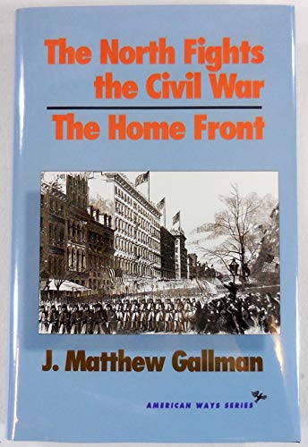 Beispielbild fr The North Fights the Civil War: The Home Front (American Ways Series) zum Verkauf von Wonder Book