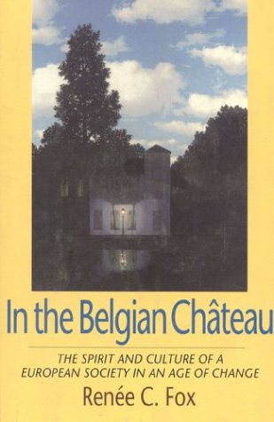 Stock image for In the Belgian Chateau: The Spirit and Culture of a European Society in an Age of Change for sale by Wonder Book