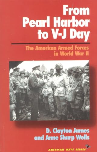 Imagen de archivo de From Pearl Harbor to V-J Day: The American Armed Forces in World War II (American Ways) a la venta por Wonder Book