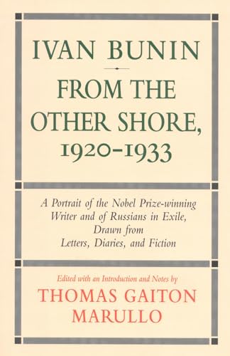 Ivan Bunin: From the Other Shore, 1920-1933: A Portrait from Letters, Diaries, and Fiction