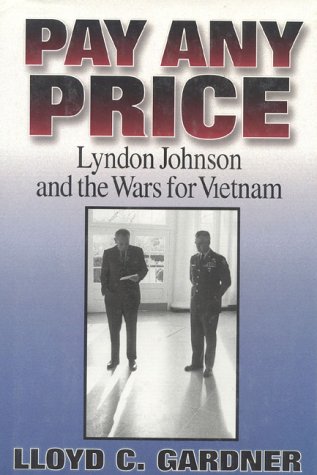 Stock image for Pay Any Price: Lyndon Johnson and the Wars for Vietnam for sale by SecondSale