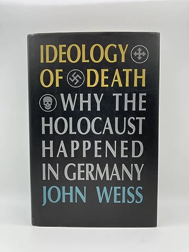 Beispielbild fr Ideology of Death : Why the Holocaust Happened in Germany zum Verkauf von Better World Books