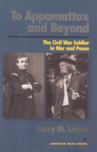 Stock image for To Appomattox and Beyond: The Civil War Soldier in War and Peace (American Ways) for sale by Your Online Bookstore