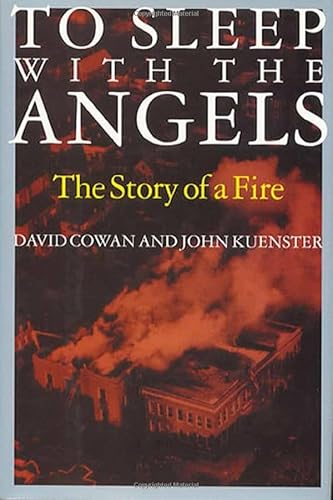 Beispielbild fr To Sleep with the Angels: The Story of a Fire zum Verkauf von Books of the Smoky Mountains