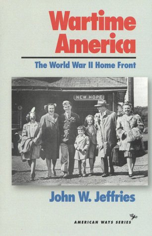 Stock image for Wartime America: The World War II Home Front (American Ways Series) for sale by Solr Books