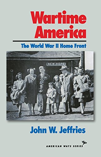 Imagen de archivo de Wartime America: The World War Ii Home Front (American Ways) a la venta por Front Cover Books