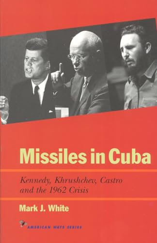 Stock image for Missiles in Cuba : Kennedy, Khrushchev, Castro and the 1962 Crisis for sale by Better World Books