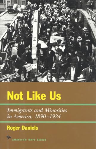 Imagen de archivo de Not Like Us: Immigrants and Minorities in America 1890-1924 (The American Ways Series) a la venta por Irish Booksellers