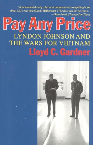 Imagen de archivo de Pay Any Price : Lyndon Johnson and the Wars for Vietnam a la venta por Better World Books