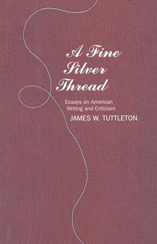 Stock image for A Fine Silver Thread : Essays on American Writing and Criticism for sale by Better World Books