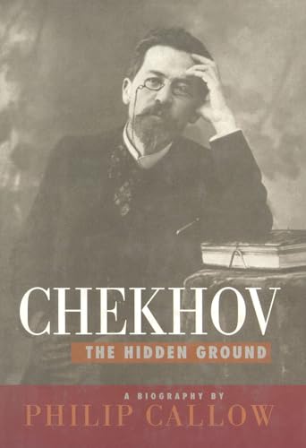 9781566631877: Chekhov, the Hidden Ground: A Biography