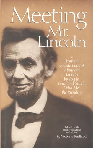 9781566631990: Meeting Mr. Lincoln: Firsthand Recollections of Abraham Lincoln by People, Great and Small, Who Met the President