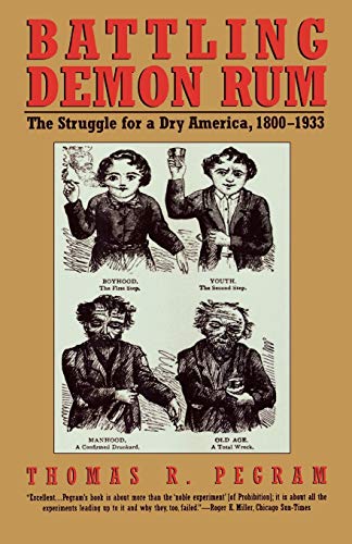 Imagen de archivo de Battling Demon Rum: The Struggle for a Dry America, 1800-1933 (American Ways Series) a la venta por More Than Words