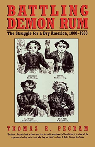 Stock image for Battling Demon Rum: The Struggle for a Dry America, 1800-1933 (American Ways Series) for sale by More Than Words