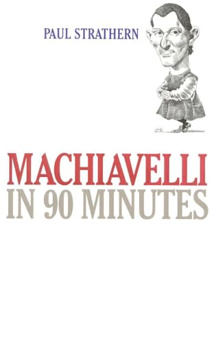 Imagen de archivo de Machiavelli in 90 Minutes (Philosophers in 90 Minutes Series) a la venta por Gulf Coast Books