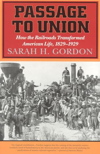 Imagen de archivo de Passage to Union: How the Railroads Transformed American Life, 1829-1929 a la venta por Decluttr