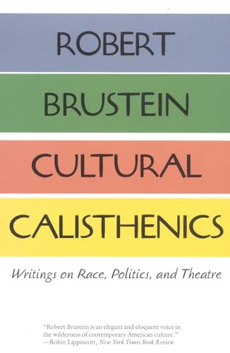 Cultural Calisthenics: Writings on Race, Politics, and Theatre (History of Crime and Criminal) (9781566632201) by Brustein, Robert