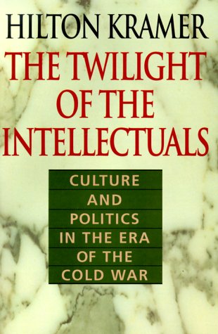 Beispielbild fr The Twilight of the Intellectuals: Culture and Politics in the Era of the Cold War zum Verkauf von Wonder Book