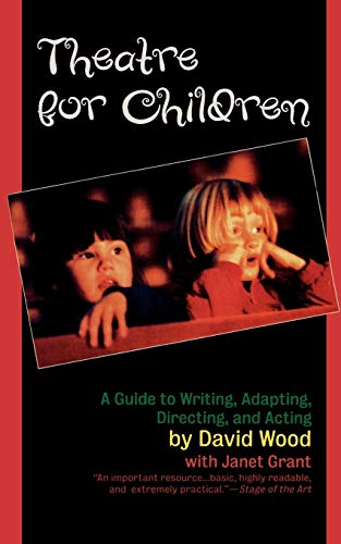 Stock image for Theatre for Children: A Guide to Writing, Adapting, Directing, and Acting for sale by ThriftBooks-Atlanta