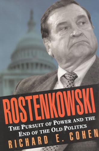 Rostenkowski: The Pursuit of Power and the End of the Old Politics, SIGNED By the Author