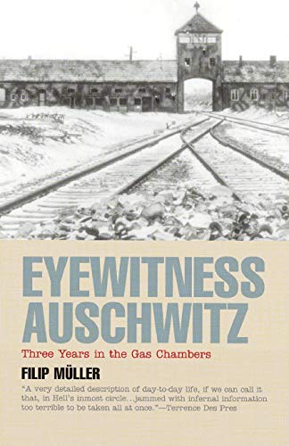 Beispielbild fr Eyewitness Auschwitz: Three Years in the Gas Chambers (Published in association with the United States Holocaust Memorial Museum) zum Verkauf von WorldofBooks