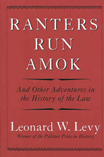 Stock image for Ranters Run Amok : And Other Adventures in the History of the Law for sale by Better World Books