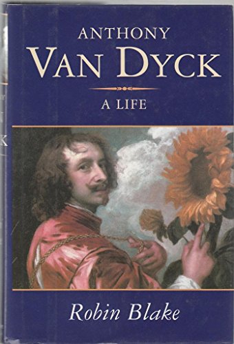 Beispielbild fr Anthony Van Dyck: A Life zum Verkauf von ThriftBooks-Atlanta