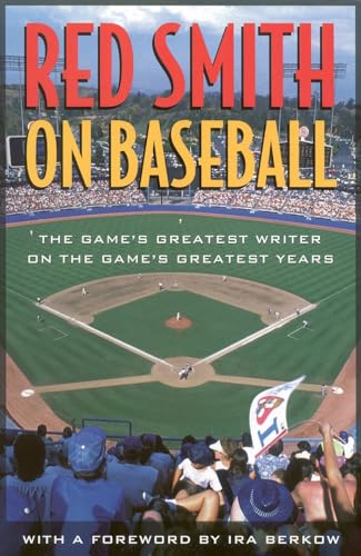 Stock image for Red Smith on Baseball : The Game's Greatest Writer on the Game's Greatest Years for sale by Better World Books