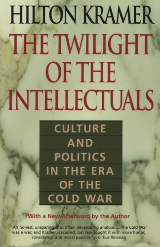 Beispielbild fr The Twilight of the Intellectuals : Culture and Politics in the Era of the Cold War zum Verkauf von Better World Books