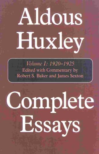 9781566633222: Complete Essays: Aldous Huxley, 1920-1925 (1) (Complete Essays of Aldous Huxley, Volume I)