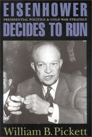 Stock image for Eisenhower Decides to Run : Presidential Politics and Cold War Strategy for sale by Better World Books