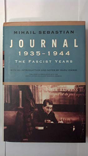 Beispielbild fr Journal [of Mihail Sebastian] 1935-1944. The Fascist Years zum Verkauf von Edinburgh Books