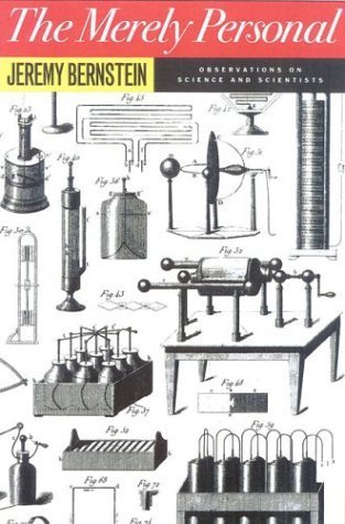 The Merely Personal: Observations on Science and Scientists (9781566633444) by Bernstein, Jeremy