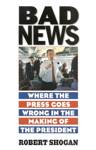 Beispielbild fr Bad News: Where the Press Goes Wrong in the Making of the President zum Verkauf von Wonder Book