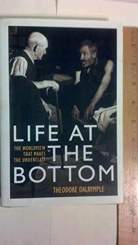 9781566633826: Life at the Bottom: The Worldview that Makes the Underclass