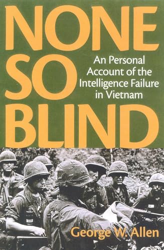 Beispielbild fr None So Blind : A Personal Account of the Intelligence Failure in Vietnam zum Verkauf von Better World Books