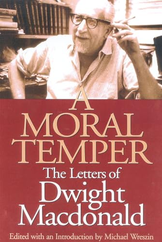 Stock image for A Moral Temper : The Letters of Dwight MacDonald for sale by Better World Books