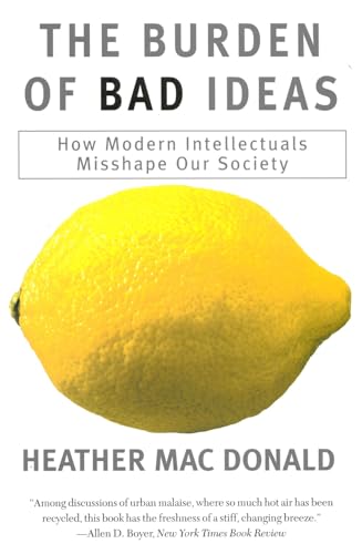 Imagen de archivo de The Burden of Bad Ideas : How Modern Intellectuals Misshape Our Society a la venta por Better World Books