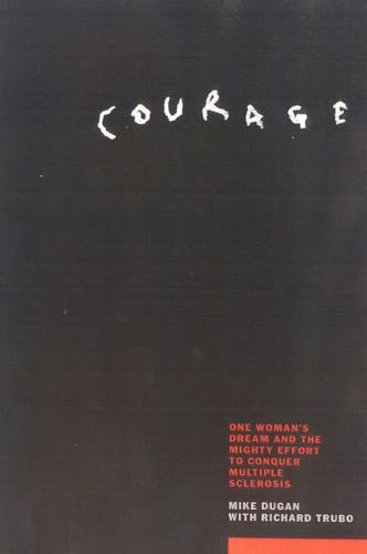 Beispielbild fr Courage : One Woman's Dream and the Mighty Effort to Conquer Multiple Sclerosis zum Verkauf von Better World Books